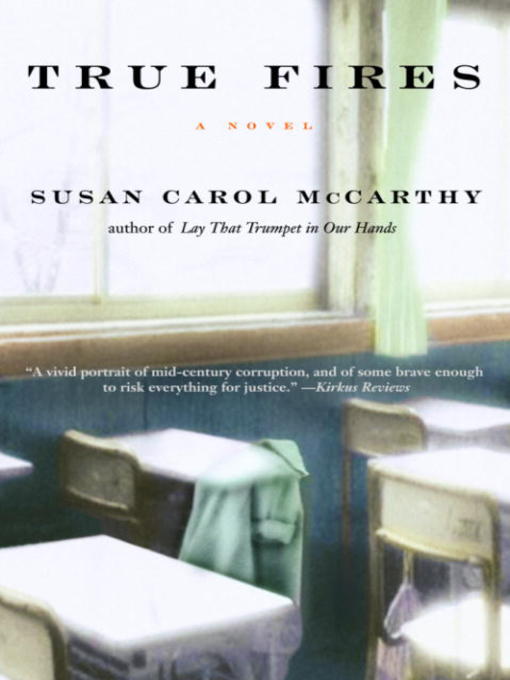 Title details for True Fires by Susan Carol McCarthy - Available
